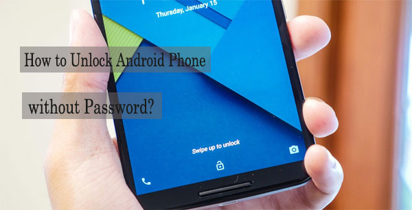 how to unlock locked android phone without password