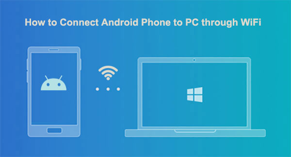 how to connect android phone to pc through wifi