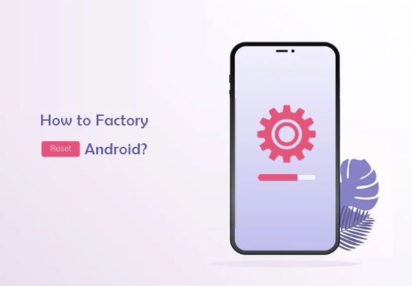 how to factory reset android