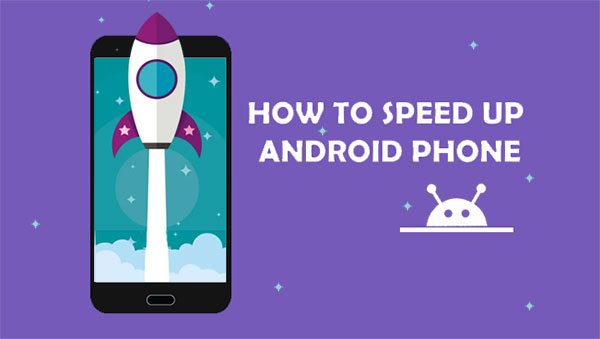 how to speed up android phone