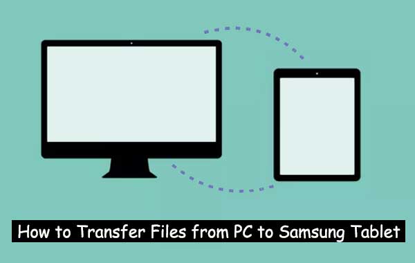 how to transfer files from pc to samsung tablet
