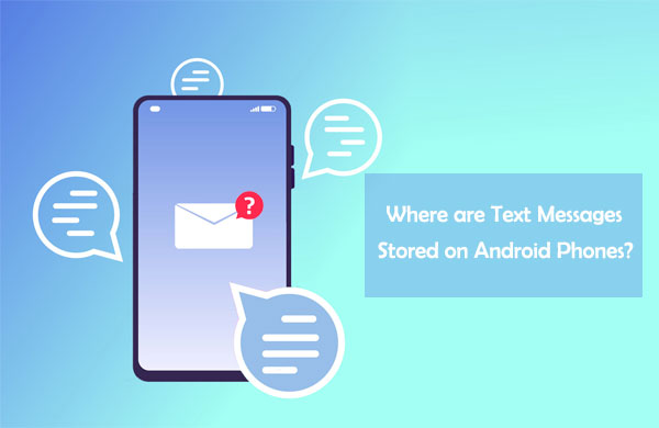 where are texts stored on android
