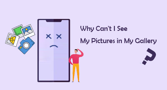 why can't i see my pictures in my gallery