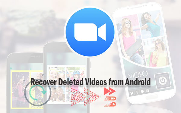 how to recover deleted videos from android