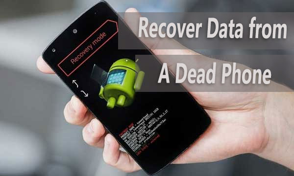 How Can I Recover Data from Internal Memory of Dead Android Phone  