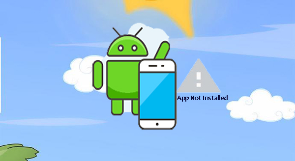 how to fix android app not installed