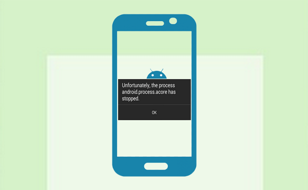 how to fix android process acore has stopped