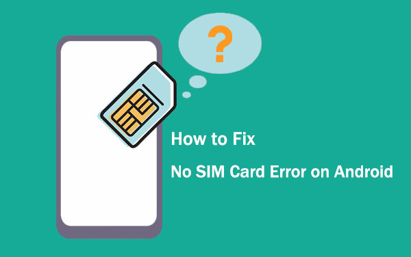 how to fix no sim card error on android