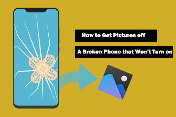 get pictures off a broken phone that wont turn on