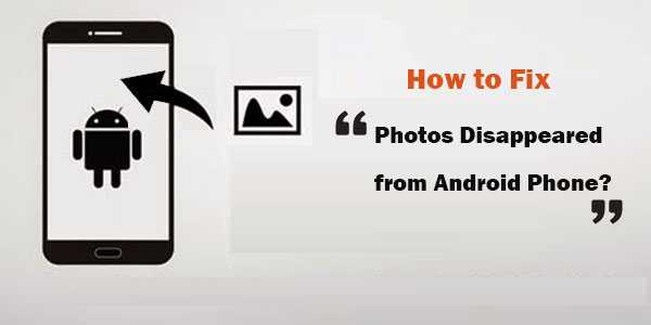 photos disappeared from android phone