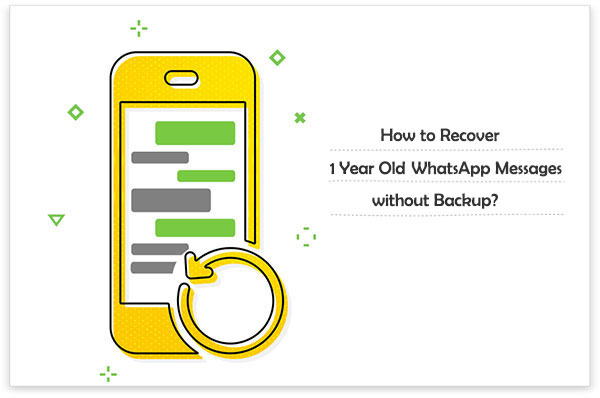 recover 1 year old whatsapp messages without backup