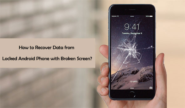 recover data from locked android phone with broken screen