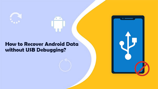 how to recover data without usb debugging