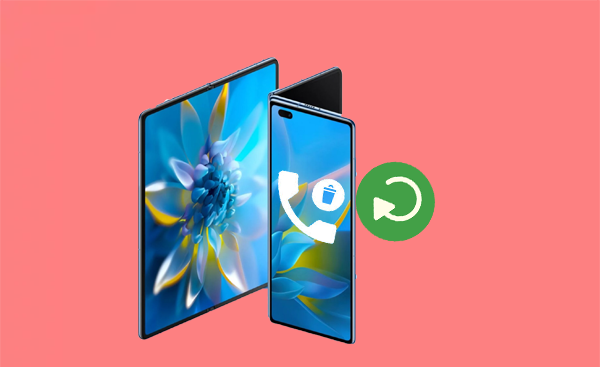 how to recover deleted call history huawei