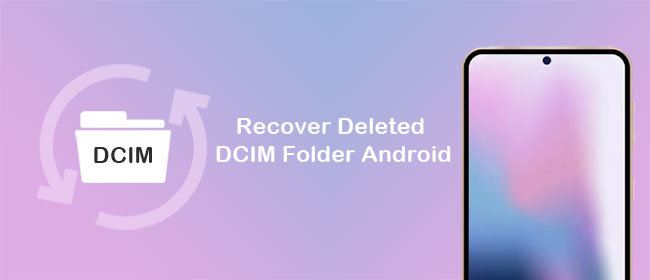 recover deleted dcim folder android
