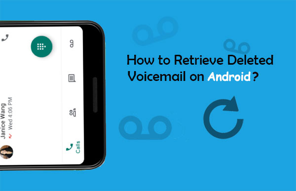 recover deleted voicemail android