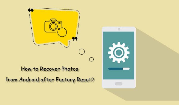 recover photos after factory reset android
