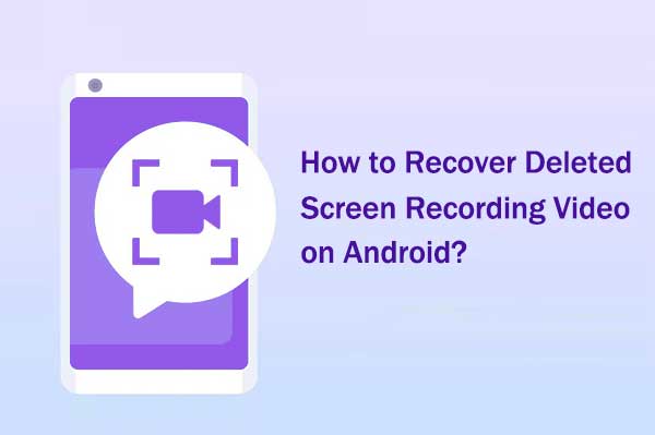 how to recover deleted screen recording video android