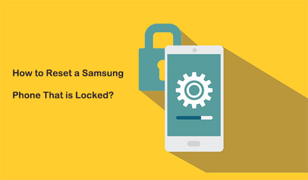 how to factory reset samsung phone when locked