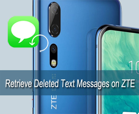 retrieve deleted text messages on zte