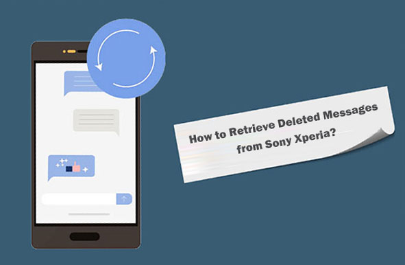 how to retrieve deleted messages from sony xperia