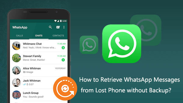 how to retrieve whatsapp messages from lost phone without backup
