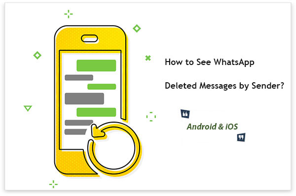 how to see whatsapp deleted messages by sender