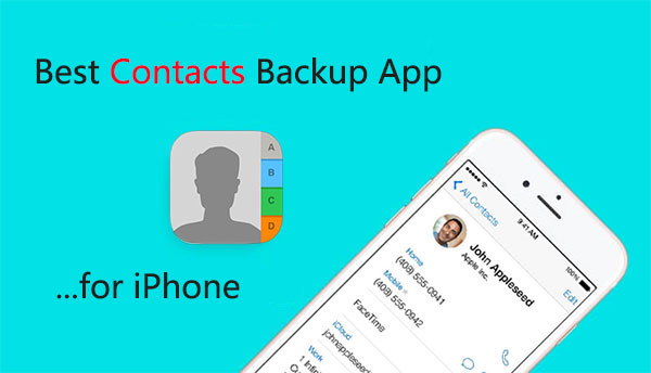 Top 6 iPhone Contacts Backup Apps to Back Up Contacts on iPhone