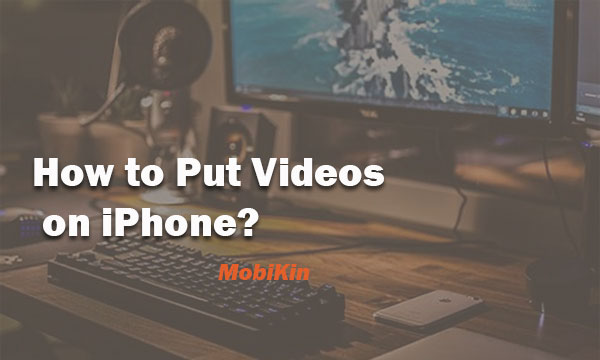 how to put videos on iphone