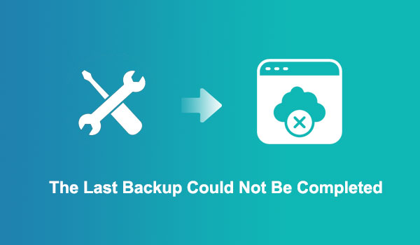 the last backup could not be completed