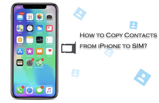 copy contacts from iphone to sim