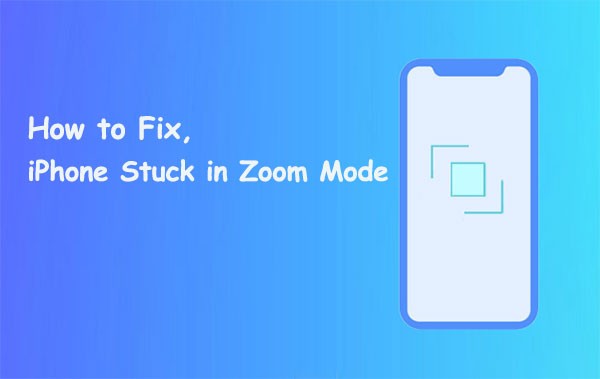 iphone stuck on zoom