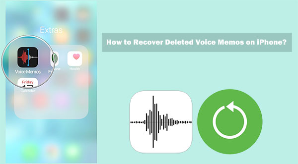 [4 Easy Ways] How to Recover Deleted Voice Memos on iPhone