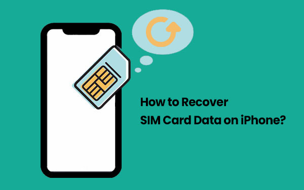 how to recover sim card data from iphone