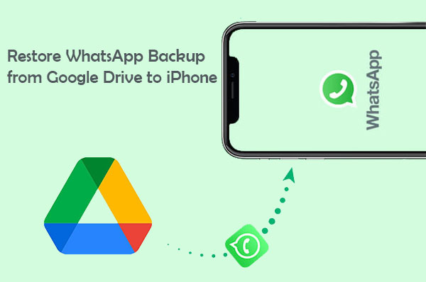 how to restore whatsapp backup from google drive to iphone