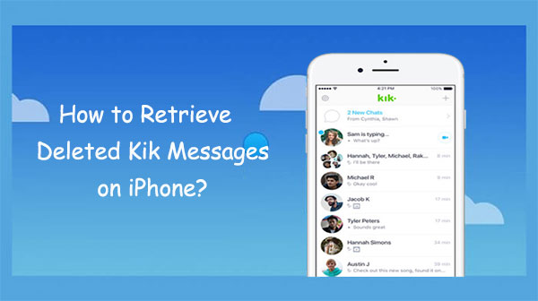 how to retrieve deleted kik messages on iphone