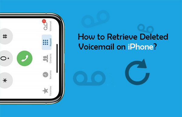 how to retrieve deleted voicemail on iphone