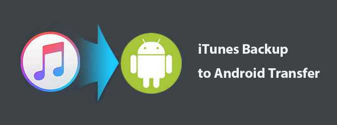 itunes backup to android transfer