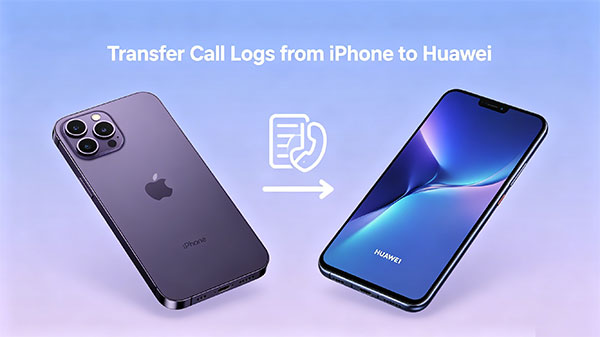 transfer call logs from iphone to huawei