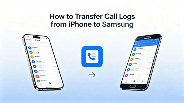 transfer call logs from iphone to samsung