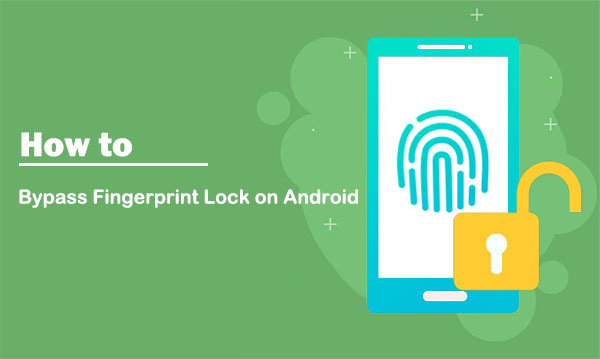 bypass fingerprint lock on android