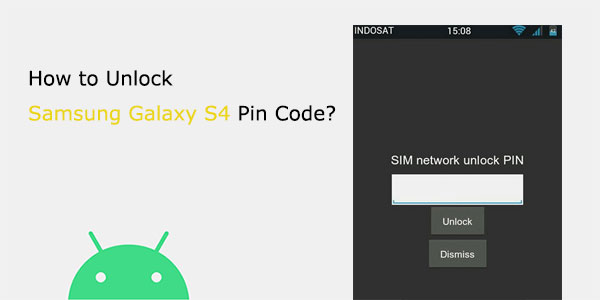 how to unlock galaxy s4 pin code