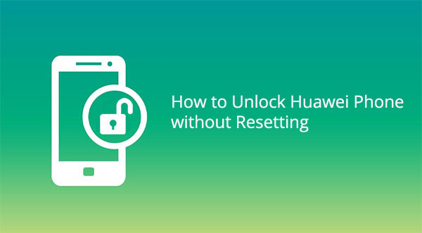 how to unlock huawei phone without resetting
