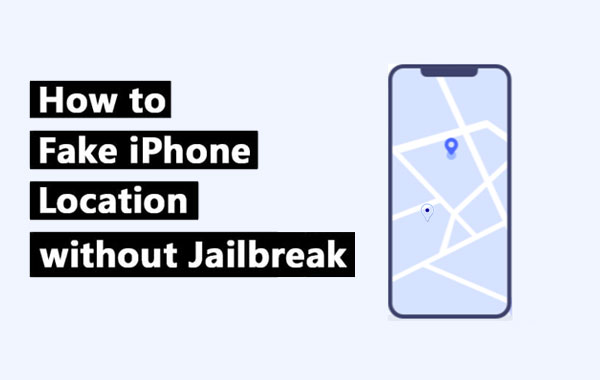 change iphone location without jailbreak