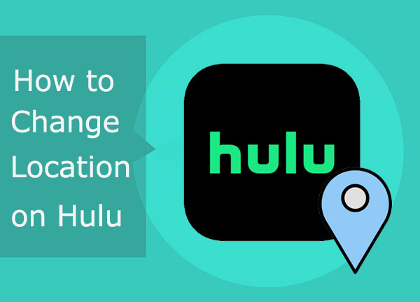 hulu location changes