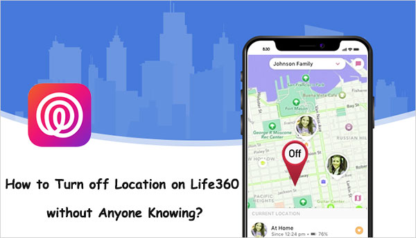 how to turn off location on life360 without anyone knowing